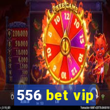 556 bet vip